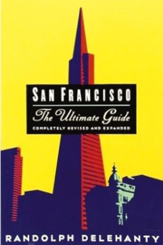 Randolph Delehanty: San Francisco: The Ultimate Guide antikvár