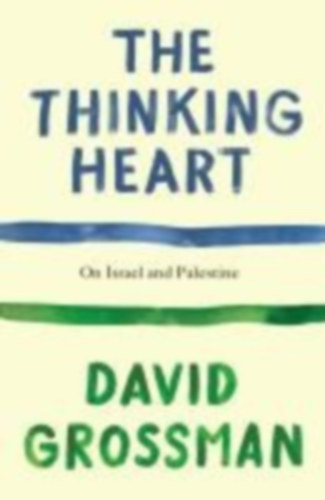 Grossman, David: The Thinking Heart idegen