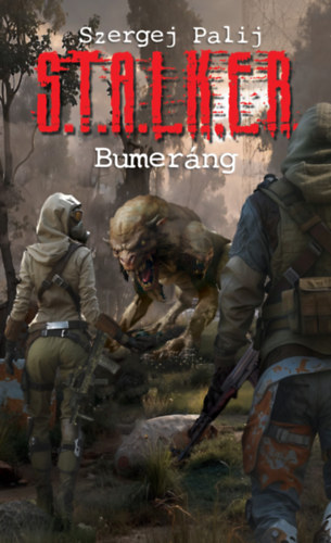 Szergej Palij: S.T.A.L.K.E.R Bumeráng e-Könyv