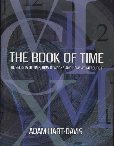 Adam Hart-Davis: The Book of Time - The Secrets of Time, How it Works and How We Measure it idegen