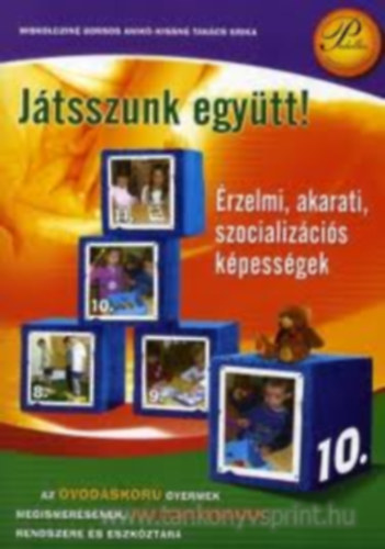Kissné Takács Erika, Miskolcziné Borsos Anikó: JÁTSSZUNK EGYÜTT! -ÉRZELMI, AKARATI, SZOCIALIZÁCIÓS KÉPESSÉGEK (PD-910) könyv