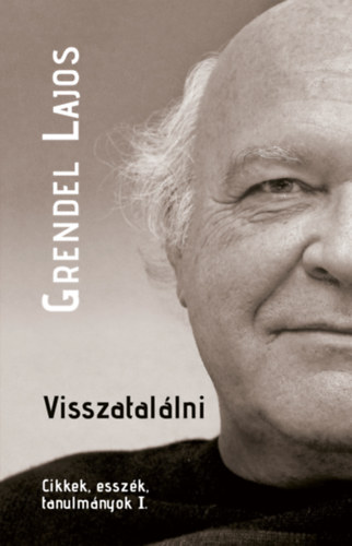 Grendel Lajos: Visszatalálni könyv