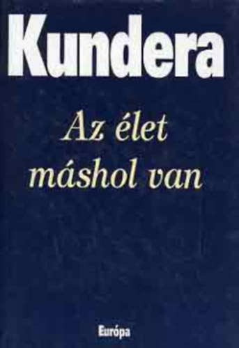 M. Kundera: Az élet máshol van antikvár