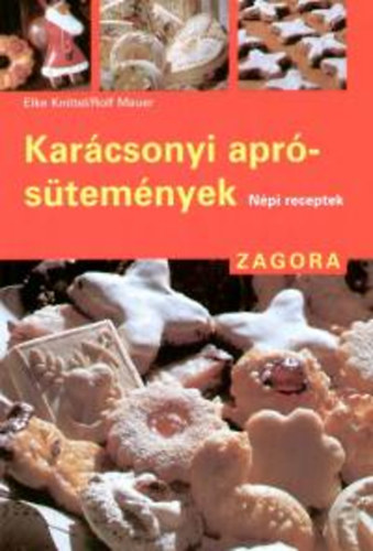 Rolf Mauer, Elke Knittel: Karácsonyi aprósütemények - Népi receptek antikvár