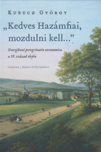 Kurucz György: "Kedves Hazámfiai, mozdulni kell..." könyv