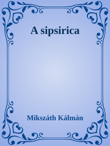 A sipsirica – Mikszáth Kálmán