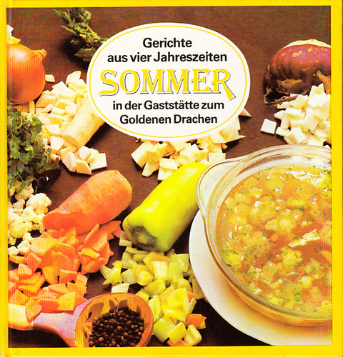 Béla Liscsinszky: Gerichte aus vier Jahreszeiten Sommer in der Gaststatte zum Goldenen Drachen antikvár