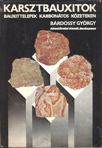 Bárdossy György: Karsztbauxitok (Bauxittelepek karbonátos kőzeteken) könyv