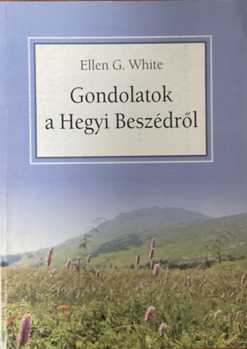 Ellen G White: Gondolatok a Hegyi Beszédről antikvár