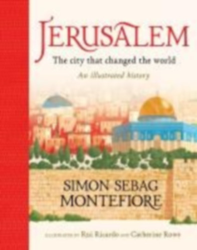 Montefiore, Simon Sebag: Jerusalem: The City That Changed the World idegen