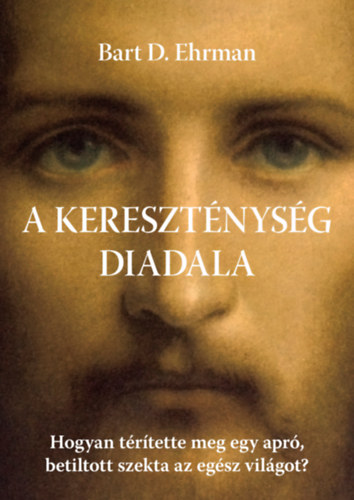 Bart D. Ehrman: A kereszténység diadala könyv