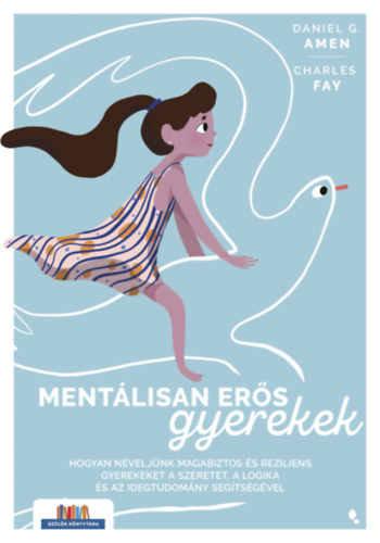 Fay, Charles, Amen, Danielg.: Mentálisan erős gyerekek könyv