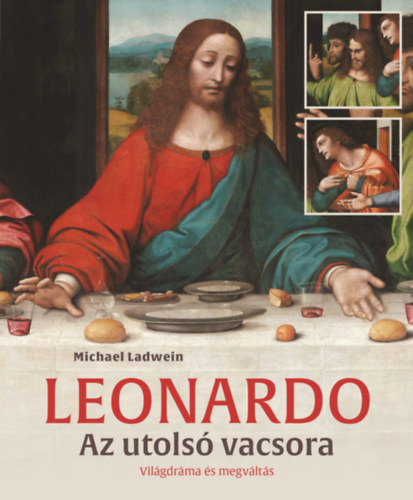 Michael Ladwein: Leonardo - Az utolsó vacsora könyv