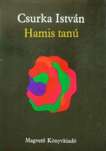 Csurka István, Keszthelyi Rezső (szerk.): Hamis tanú - Csurka István művei antikvár