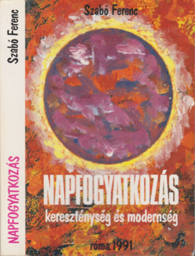 Szabó Ferenc: Napfogyatkozás-Kereszténység és modernség antikvár