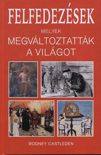 Rodney Castleden: Felfedezések, melyek megváltoztatták a világot antikvár
