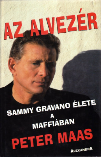 Peter Maas: Az alvezér - Sammy Gravano élete a maffiában antikvár
