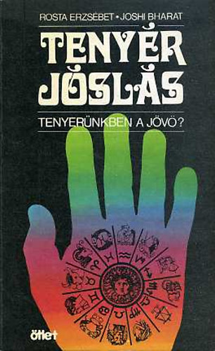 Rosta Erzsébet; Joshi Bharat: Tenyér jóslás - Tenyerünkben a jövő? antikvár