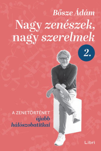 Bősze Ádám: Nagy zenészek, nagy szerelmek 2. könyv