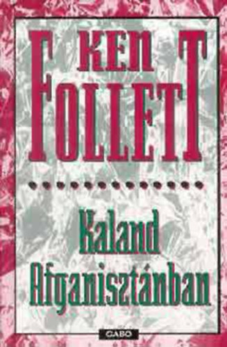 Ken Follett: Kaland Afganisztánban antikvár