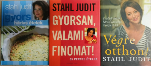Stahl Judit: Gyorsan, valami finomat! + Végre otthon + Gyors házias ételek (3 db) antikvár