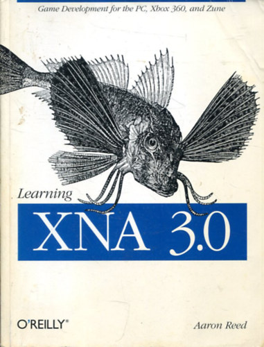 Aaron Reed: Learning XNA 3.0: XNA 3.0 Game Development for the PC, Xbox 360, and Zune antikvár