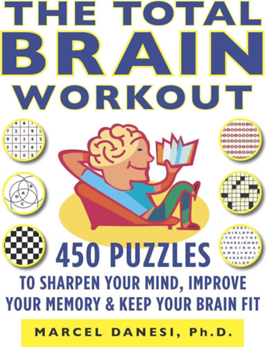 Marcel Danesi: The Total Brain Workout: 450 Puzzles to Sharpen Your Mind, Improve Your Memory & Keep Your Brain Fit antikvár