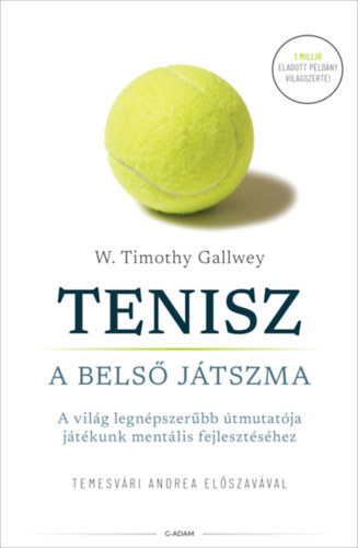 W. Timothy Gallwey: Tenisz - A belső játszma. A világ legnépszerűbb útmutatója játékunk mentális fejlesztéséhez antikvár