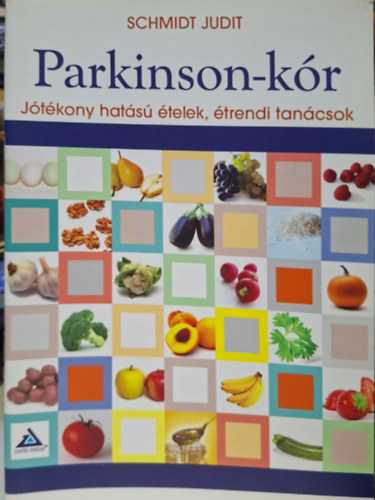 Schmidt Judit: Parkinson-kór - jótékony hatású ételek, étrendi tanácsok antikvár