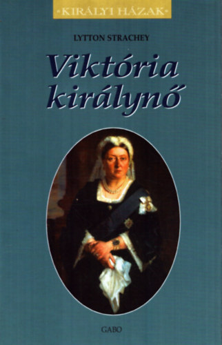 Lytton Strachey: Viktória királynő (Királyi Házak) antikvár