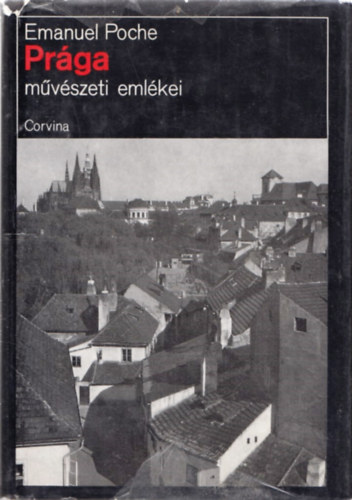 Emanuel Poche: Prága művészeti emlékei antikvár