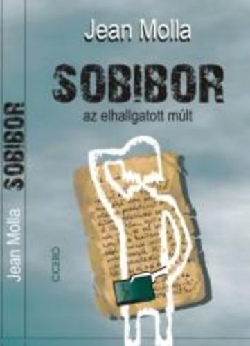 Jean Molla: Sobibor - az elhallgatott múlt antikvár