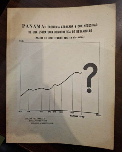 Amilcar Villarreal L., Jose A. Gomez Perez, Rolando A. Armuelles B.: Panama: economia atrasada y con necesidad de una estrategia democratica de desarrollo (Panama gazdasága spanyol nyelven) antikvár