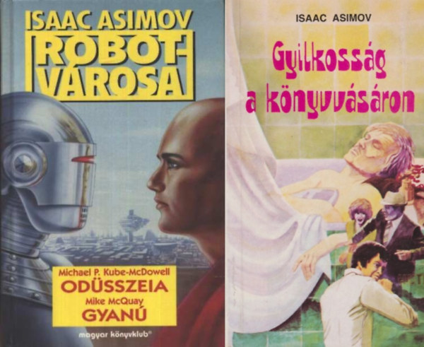 Kube-McDowell McQuay, Michael P., Isaac Asimov: 2 db sci-fi könyv: Isaac Asimov Robotvárosa Odüsszeia - Gyanú + Gyilkosság a könyvvásáron antikvár