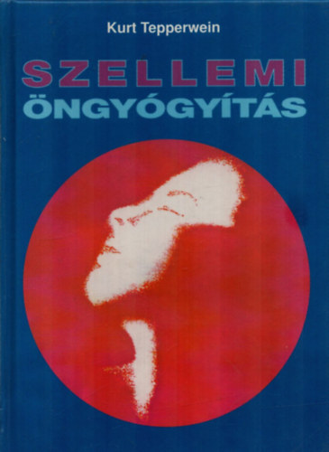 Kurt Tepperwein: Szellemi öngyógyítás antikvár
