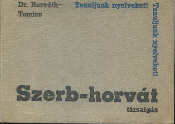 Dr. Horváth M.-Dr. Tomics L.: Szerb-horvát társalgási zsebkönyv (Tanuljunk nyelveket!) antikvár