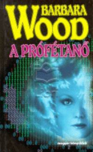 Barbara Wood: A prófétanő antikvár