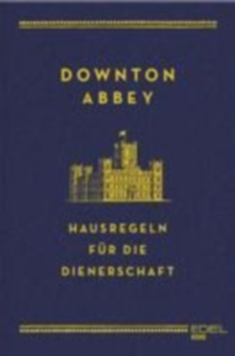 Carson, Charles: Downton Abbey - Hausregeln für die Dienerschaft idegen