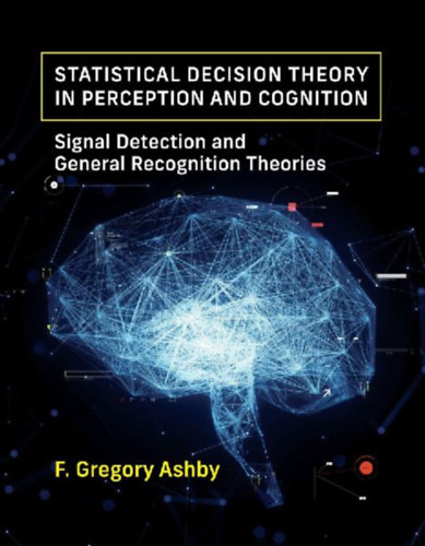 Ashby, F Gregory: Statistical Decision Theory in Perception and Cognition idegen