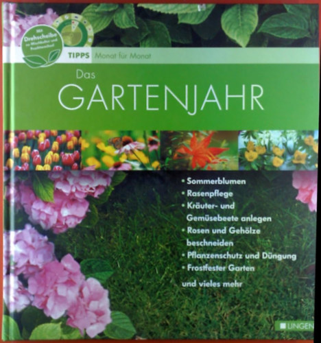 Das Gartenjahr. Tipps - Monat für Monat. Mit Drehscheibe zu Mischkultur und Fruchtwechsel. antikvár