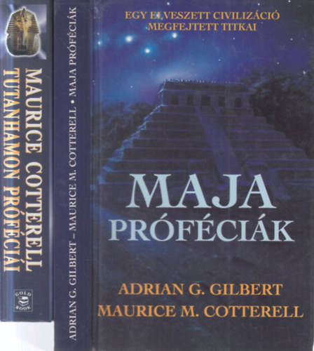 Maurice Cotterell, Adrian G. Gilbert: 2 db próféciás kötet (Maja próféciák - Egy elveszett civilizáció megfejtett titkai + Tutanhamon próféciái - A maják, az egyiptomiak és a szabadkőművesek szent titkai) antikvár