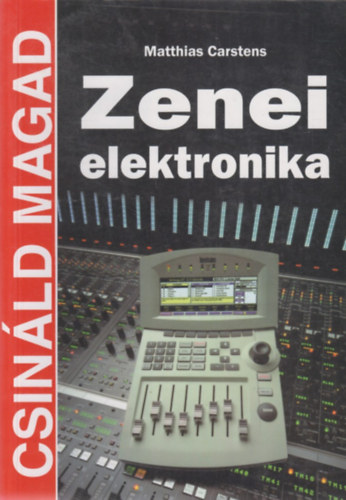 Matthias Carstens: Zenei elektronika (Csináld magad!) antikvár