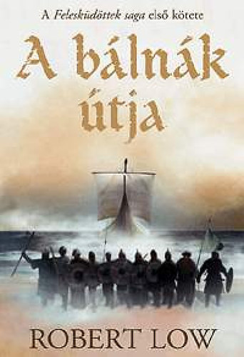 Robert Low: A bálnák útja - A Felesküdöttek saga 1. kötete antikvár