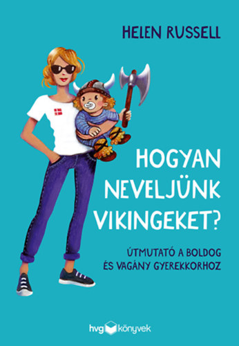 Helen Russell: Hogyan neveljünk vikingeket? antikvár