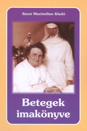 Kindelmann Győző (szerk.): Betegek imakönyve antikvár