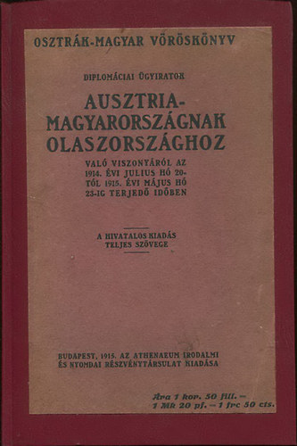 Ausztria-Magyarországnak Olaszországhoz - való viszonyáról az 1914. évi július hó 20-tól 1915. évi május hó 23-ig terjedő időben (Osztrák-Magyar vöröskönyv) antikvár