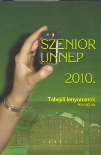 Keczely Gabriella (szerk): Szenior ünnep 2010 (Tabajdi lenyomatok, Alkotóház) antikvár