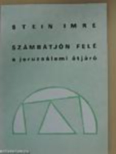 Stein Imre: Számbátjón felé - a jeruzsálemi átjáró antikvár