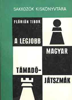 Flórián Tibor: A legjobb magyar támadójátszmák antikvár