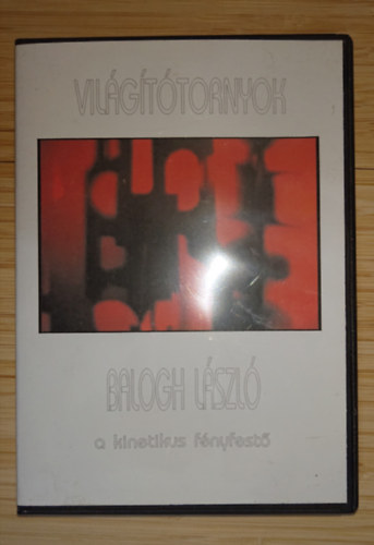 Balogh László: Világítótornyok - Balogh László, a kinetiikus fényfestő antikvár